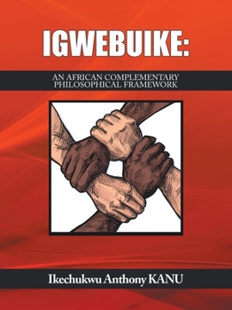 Paperback Igwebuike: An African Complementary Philosophical Framework Book