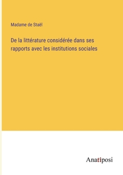 Paperback De la littérature considérée dans ses rapports avec les institutions sociales [French] Book