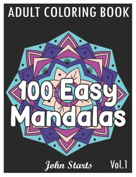 Paperback 100 Easy Mandalas: An Adult Coloring Book with Fun, Simple, and Relaxing Coloring Pages (Volume 1) Book