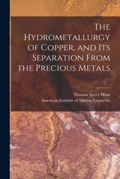 Paperback The Hydrometallurgy of Copper, and Its Separation From the Precious Metals [microform] Book