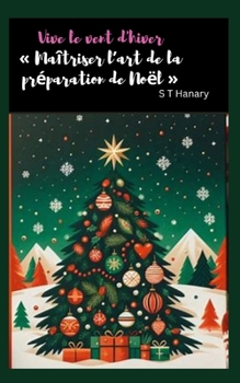 vive le vent d'hiver "Maîtriser l'art de la préparation de Noël": vive le vent d'hiver "Maîtriser l'art de la préparation de Noël"