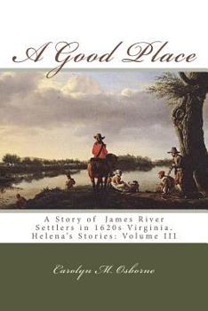 Paperback A Good Place: A Story of James River Settlers in 1620s Virginia Book