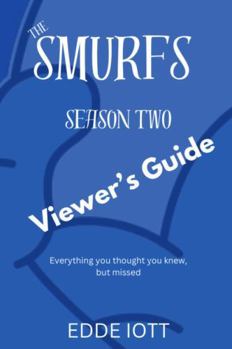 Paperback The Smurfs Season Two Viewer's Guide: Everything you thought you knew, but missed Book