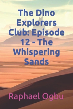 Paperback The Dino Explorers Club: Episode 12 - The Whispering Sands [Large Print] Book