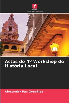 Actas do 4° Workshop de História Local (Portuguese Edition)