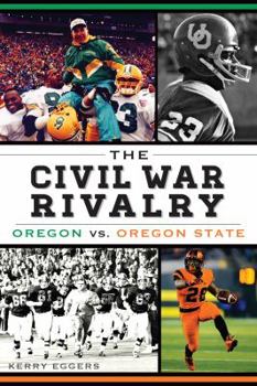 Paperback The Civil War Rivalry: Oregon vs. Oregon State Book