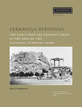 Paperback Ceramicus Redivivus: The Early Iron Age Potters' Field in the Area of the Classical Athenian Agora Book