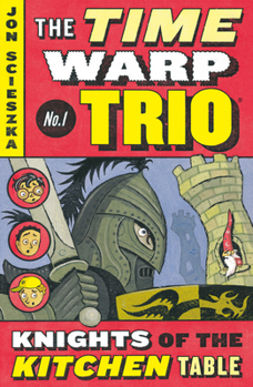 Knights of the Kitchen Table (Time Warp Trio #1) - Book #1 of the Time Warp Trio