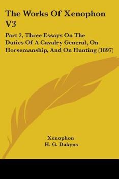 Three essays: on the duties of a cavalry general, on horsemanship, and on hunting