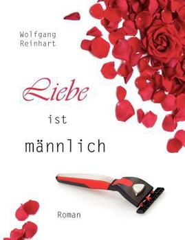 Paperback Liebe ist männlich: Roman [German] Book