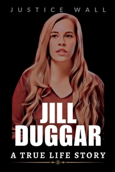 Paperback Jill Duggar: A True Life Story of Jill Duggar Book