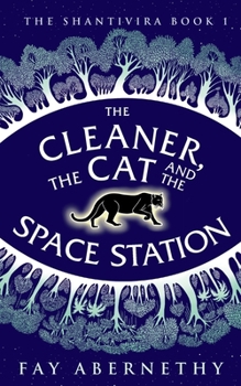 The Cleaner, the Cat and the Space Station - Book #1 of the Shantivira
