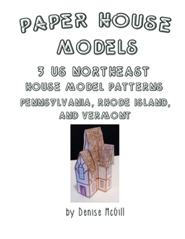 Paperback Paper House Models, 3 US Northeast House Model Patterns; Pennsylvania, Rhode Island, Vermont Book