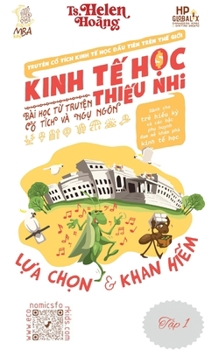 Kinh Tế Học Thiếu Nhi - Sự Lựa Chọn & Sự Khan Hiếm: Bài học từ truyện ngụ ngôn