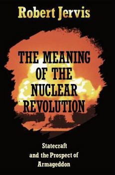 The Meaning of the Nuclear Revolution: Statecraft and the Prospect of Armageddon (Cornell Studies in Security Affairs) - Book  of the Cornell Studies in Security Affairs