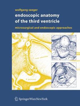 Hardcover Endoscopic Anatomy of the Third Ventricle: Microsurgical and Endoscopic Approaches Book