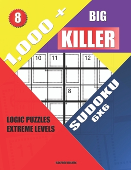 Paperback 1,000 + Big killer sudoku 6x6: Logic puzzles extreme levels Book