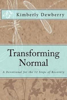 Paperback Transforming Normal: A Devotional for 12 Steps of Recovery Book