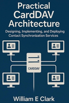 Paperback Practical CardDAV Architecture: Designing, Implementing, and Deploying Contact Synchronization Services Book