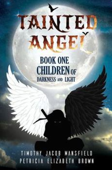 Tainted Angel- Book One : Children of Darkness and Light
