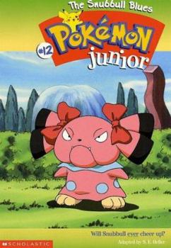 The Snubbull Blues (Pokémon Junior Chapter Book) - Book #12 of the Pokemon Junior