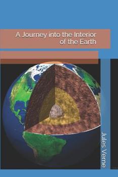 Paperback A Journey Into the Interior of the Earth Book