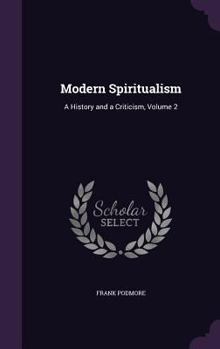 Hardcover Modern Spiritualism: A History and a Criticism, Volume 2 Book