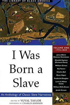 Hardcover I Was Born a Slave: An Anthology of Classic Slave Narratives: 1772-1849 (The Library of Black America series) Book