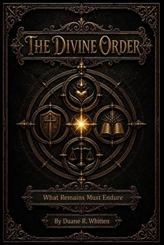 Paperback The Divine Order: What Remains Must Endure Book