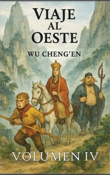 Viaje al Oeste: Volumen 4: La búsqueda de la iluminación (Spanish Edition)