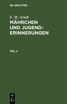 Hardcover E. M. Arndt: Mährchen Und Jugenderinnerungen. Teil 2 [German] Book