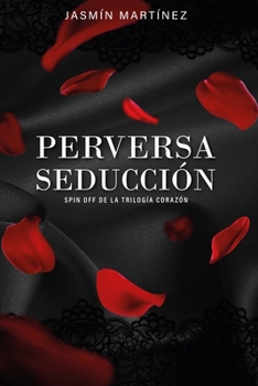 Paperback Perversa Seducción: Spin Off de la Trilogía Corazón [Spanish] Book