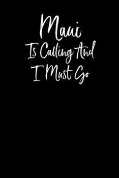 Paperback Maui is Calling and I Must Go: Notebook Travel Writing Journal 110 Pages of 6x9 in Ruled Lined Paper for Notes Book