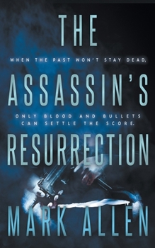 The Assassin's Resurrection: An Action Adventure Thriller