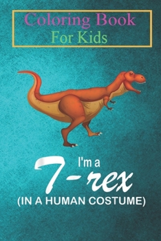 Coloring Book For Kids: I'm A T-rex In A Human Costume Funny T-rex Halloween Animal Coloring Book: For Kids Aged 3-8 (Fun Activities for Kids)