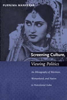 Paperback Screening Culture, Viewing Politics: An Ethnography of Television, Womanhood, and Nation in Postcolonial India Book