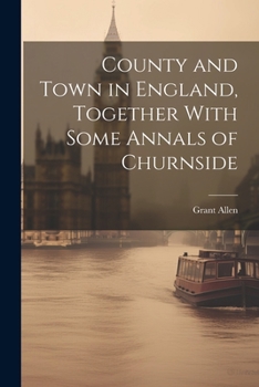 Paperback County and Town in England, Together With Some Annals of Churnside Book