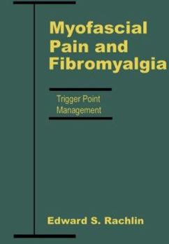 Hardcover Myofascial Pain and Fibromyalgia: Trigger Point Management Book