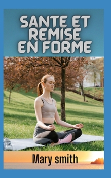 Paperback Santé et remise en forme: Comment adopter un style de vie sain [French] Book