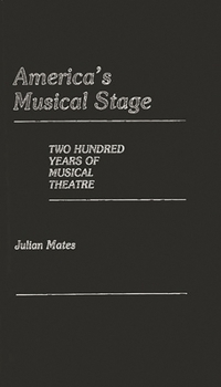 America's Musical Stage: Two Hundred Years of Musical Theatre (Contributions in Drama & Theatre Studies)