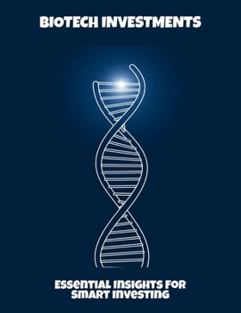 Paperback Biotech Investments: Essential Insights For Smart Investing Book
