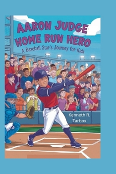 Paperback Aaron Judge: Home Run Hero - A Baseball Star's Journey for Kids Book