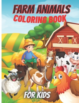Farm Animals Coloring Book For Kids: Amazing Farm Animals Coloring Book For Kids And Toddlers, ages2-4,4-8.