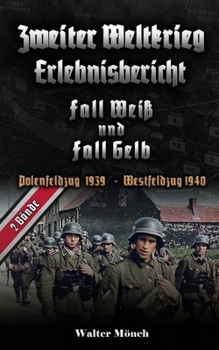 Paperback Zweiter Weltkrieg Erlebnisbericht Fall Weiß und Fall Gelb: Polenfeldzug 1939 Frankreichfeldzug 1940 [German] Book
