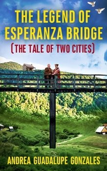 Paperback The Legend of the Eperanza Bridge: The Tale of Two Cities Book