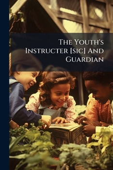Paperback The Youth's Instructer [sic] And Guardian Book