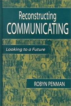 Hardcover Reconstructing Communicating: Looking To A Future Book
