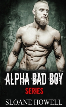 Paperback Alpha Bad Boy: The Complete Series Book