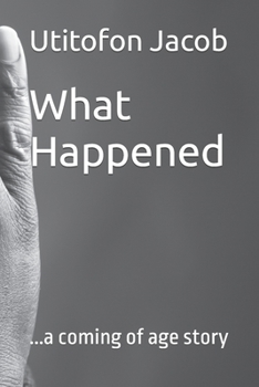 Paperback What Happened: ...a coming of age story Book
