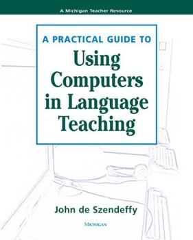 Paperback A Practical Guide to Using Computers in Language Teaching Book